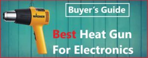 Best Heat Gun For Electronics