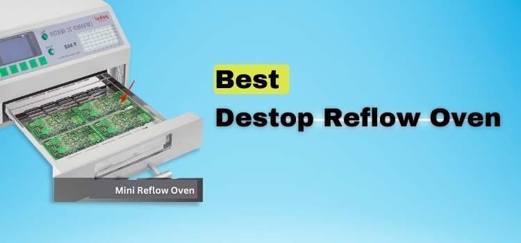 Best Benchtop Reflow Oven