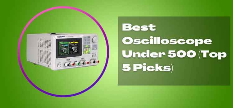 best oscilloscope under 500