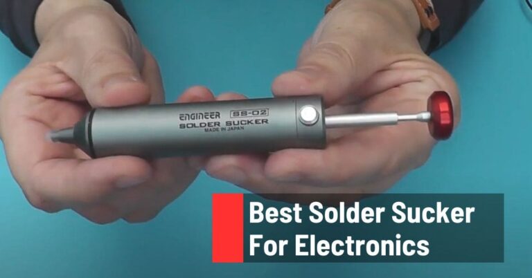 Best Solder Suckers Electronics