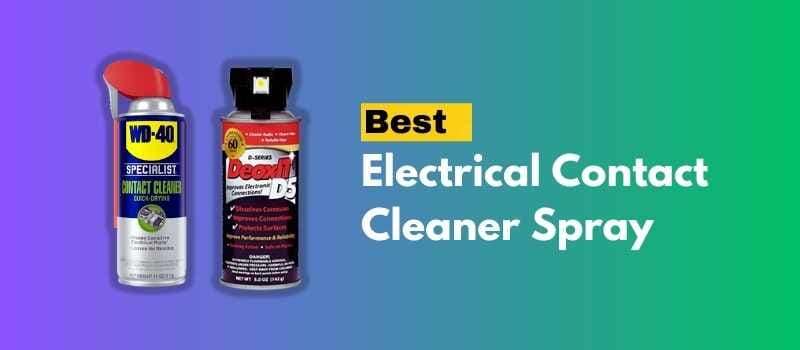 10 Best Electrical Contact Cleaner Reviews in 2023 - ElectronicsHub