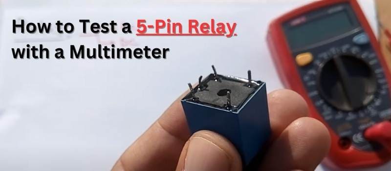 How to Test a 5-Pin Relay with a Multimeter