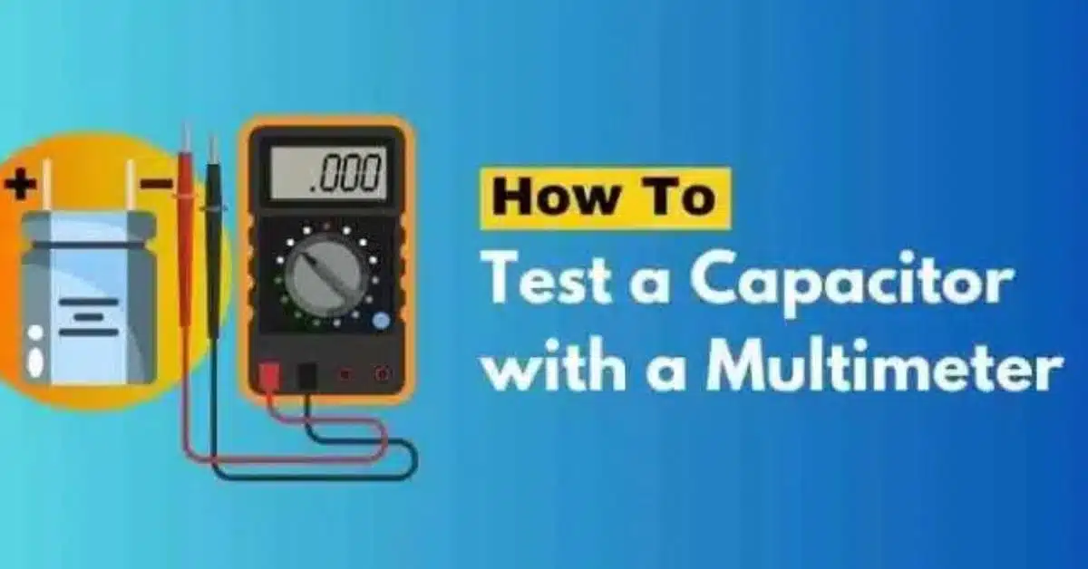 How to Test a Capacitor with a Multimeter